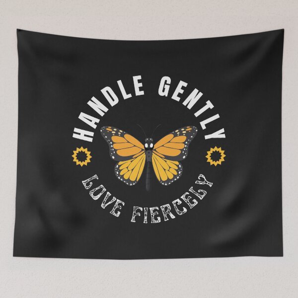 Item preview,  Monarch Butterfly Handle Gently Love fiercely designed and sold by Monster  Merch.