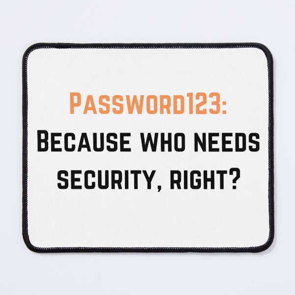 Item preview, Password123: Because who needs cybersecurity right - IT, Tech, Coputer designed and sold by tshirtfever.
