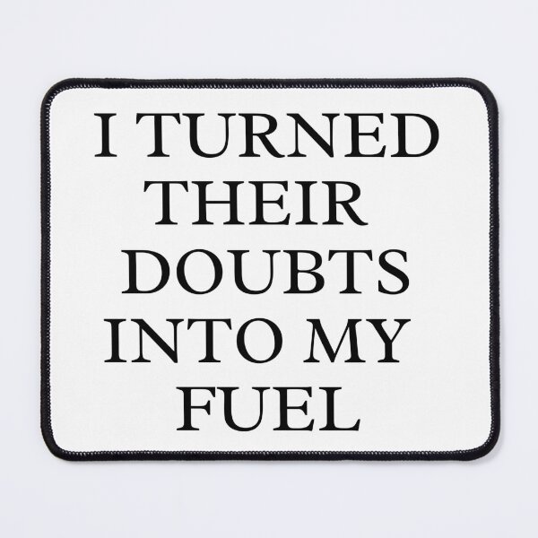 Item preview, Fueling Success: "I Turned Their Doubts into My Fuel designed and sold by DesignDazzles.