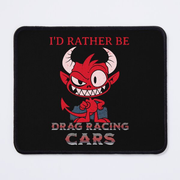 Item preview, I'd Rather Be Drag Racing Cars Racing Motorsports Street Racing Racecar Drag Racer designed and sold by CarantinedChaos.