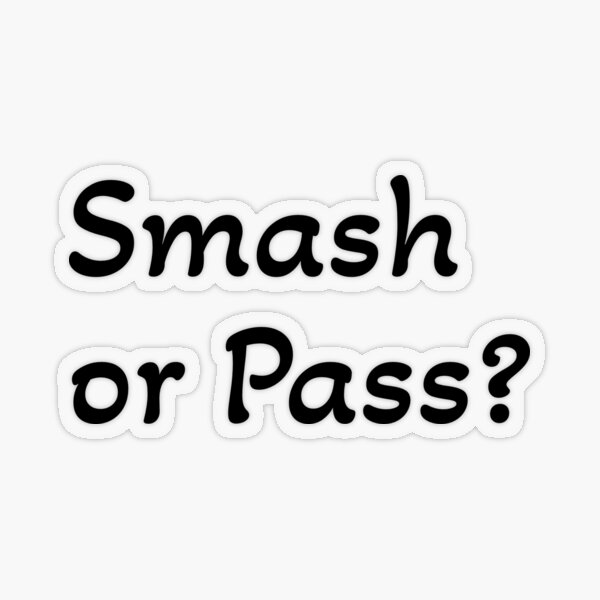 smash or pass? Sticker for Sale by sleman123456