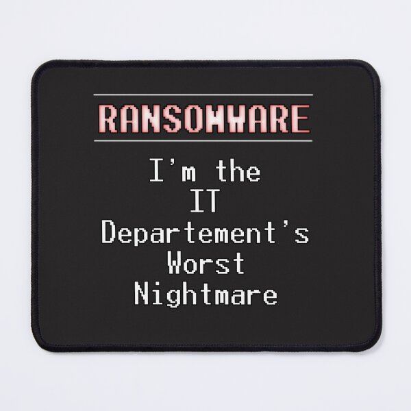 Item preview, RANSOMWARE: I'm the IT Department's Worst Nightmare designed and sold by TechJokes.