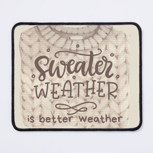 Item preview, Sweater Weather is Better Weather Cozy Winter Design designed and sold by missdebi27.
