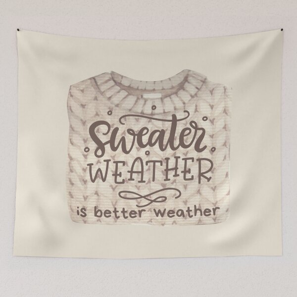 Item preview, Sweater Weather is Better Weather Cozy Winter Design designed and sold by missdebi27.
