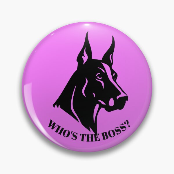 Item preview, Doberman -WHO S THE BOSS? designed and sold by GorLorLar.