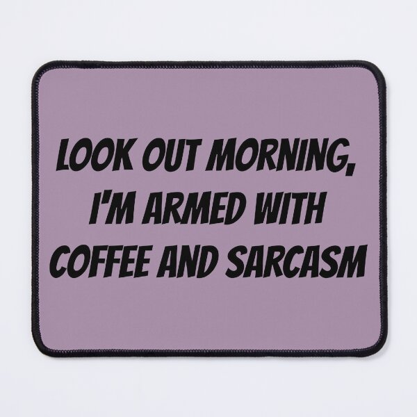 Item preview, "Look Out Morning, I'm Armed with Coffee and Sarcasm" Phrase designed and sold by kristimb.