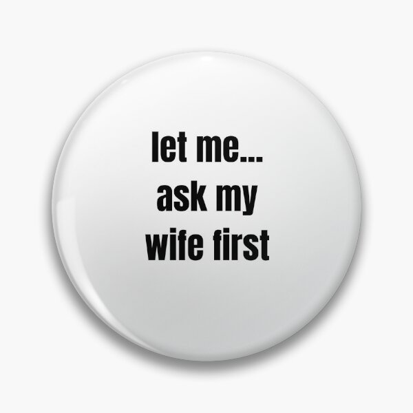 Item preview, Let Me Ask My Wife designed and sold by DESIGNERSSHOPP.