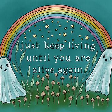 Artwork thumbnail, "Just Keep Living Until You Are Alive Again" by misslovelymess