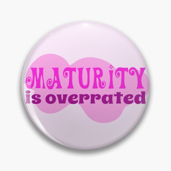 Item preview, maturity is overrated  designed and sold by graphicgal.