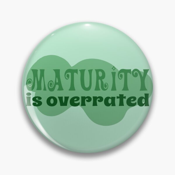Item preview, maturity is overrated  designed and sold by graphicgal.