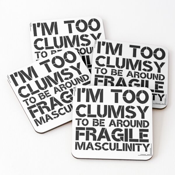 Item preview, I'm Too Clumsy To Be Around Fragile Masculinity designed and sold by Nicet-shirt1.