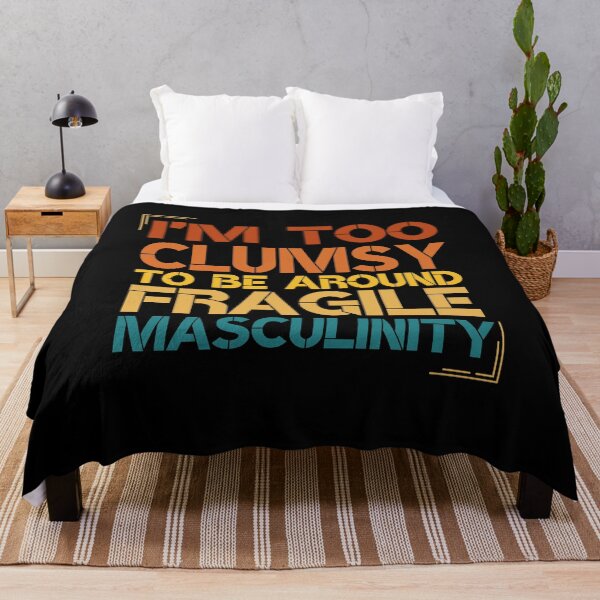 Item preview, I'm Too Clumsy To Be Around Fragile Masculinity designed and sold by Nicet-shirt1.