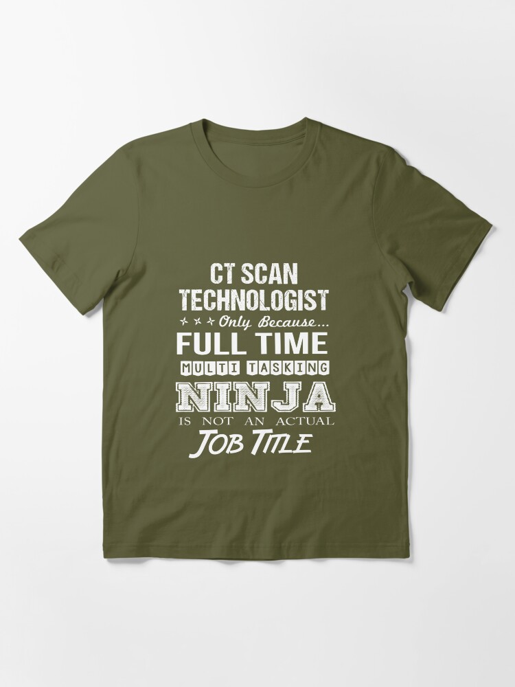 Ct Scan Technologist - Multitasking Ninja Essential T-Shirt for Sale by  AuraGlowT