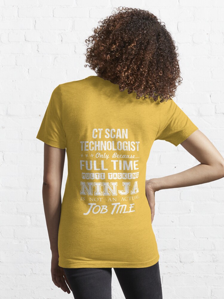 Ct Scan Technologist - Multitasking Ninja Essential T-Shirt for Sale by  AuraGlowT