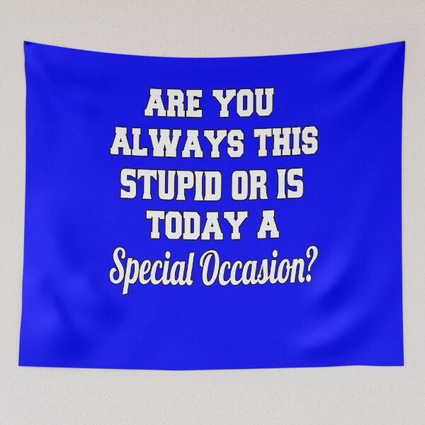 Item preview, Funny Sarcastic Humor Are You Always This Stupid Or Is Today A Special Occasion? designed and sold by fantasticdesign.