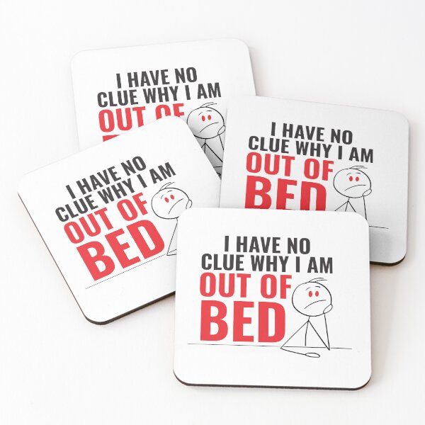 Item preview, I Have No Clue Why I'm Out Of Bed designed and sold by Checkmate55.