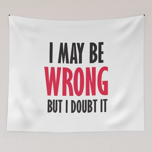 Item preview, I May Be Wrong but I Doubt It designed and sold by Checkmate55.