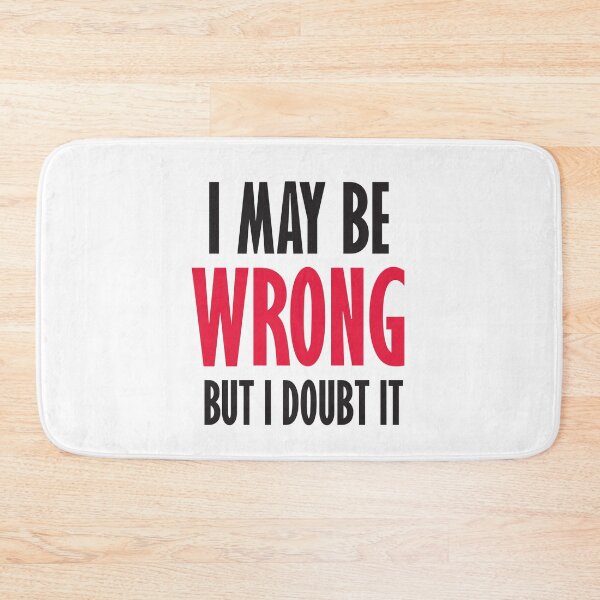 Item preview, I May Be Wrong but I Doubt It designed and sold by Checkmate55.