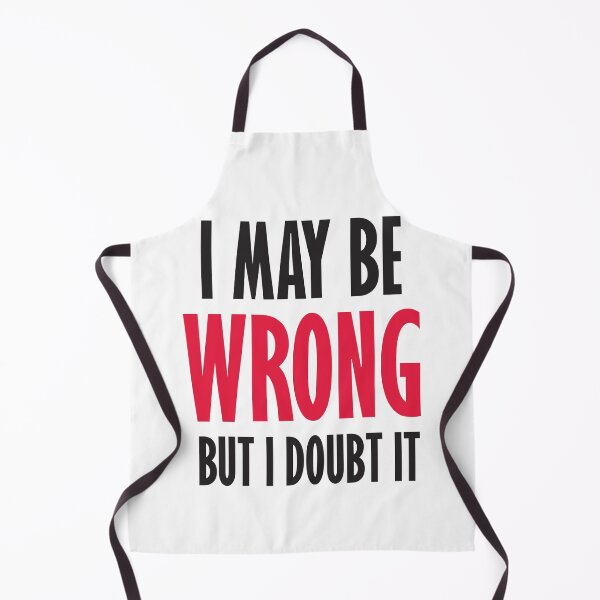 Item preview, I May Be Wrong but I Doubt It designed and sold by Checkmate55.