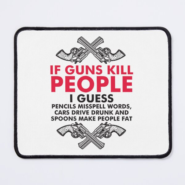 Item preview, If Guns kill people designed and sold by Checkmate55.