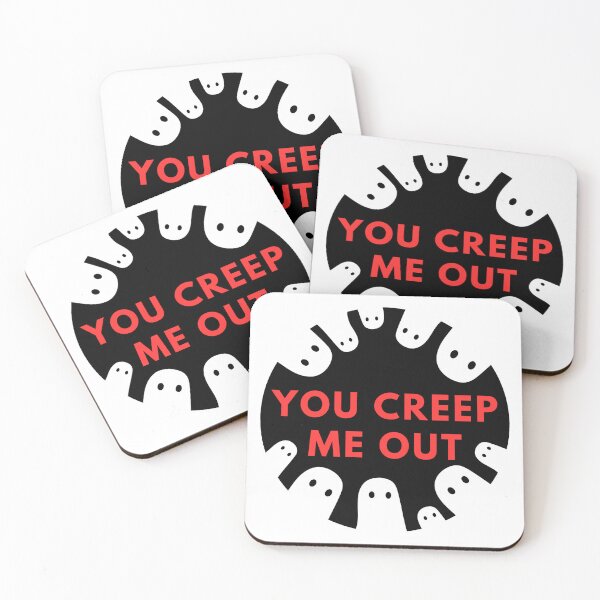 Item preview, You Creep Me Out designed and sold by Mac-o-Shop.