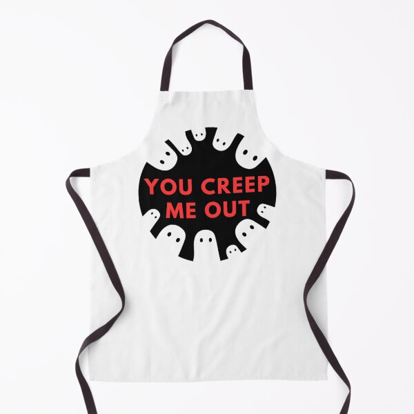Item preview, You Creep Me Out designed and sold by Mac-o-Shop.