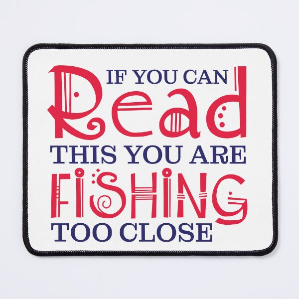 Item preview, if you can read this you are fishing too close designed and sold by Checkmate55.