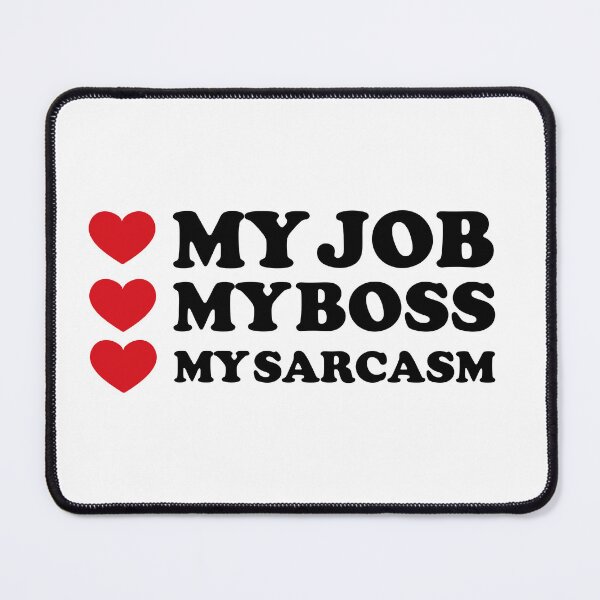 Item preview, My Job, My Boss, My ❤️... And a Dash of Sarcasm designed and sold by EmeraldeaArt.