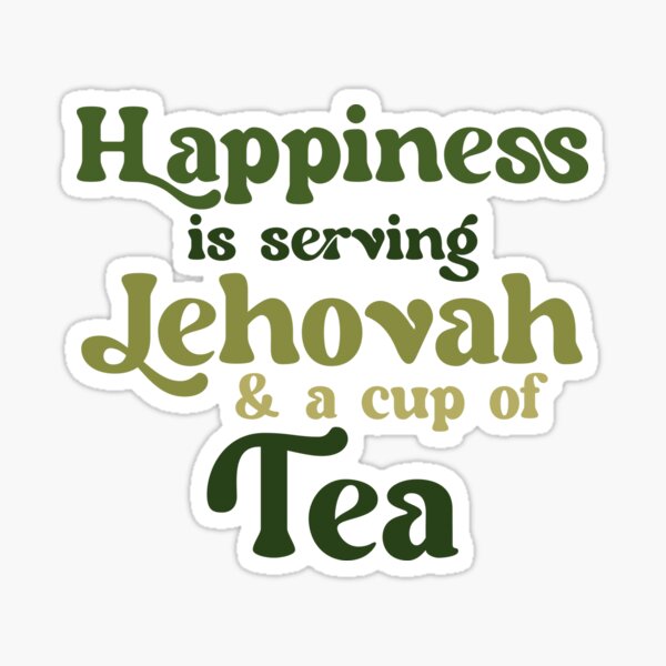 Happiness Is Serving Jehovah and a Cup of Tea Sticker