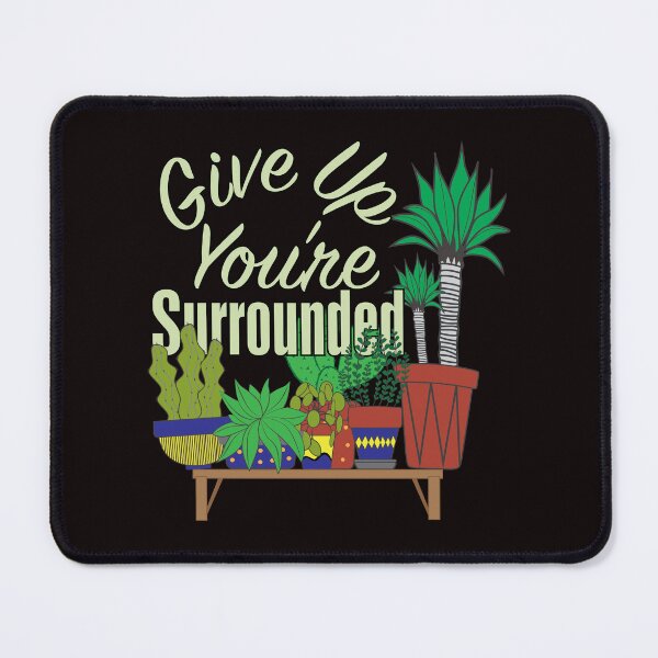 Item preview, Plants Say Give Up You're Surrounded designed and sold by bumperbay.