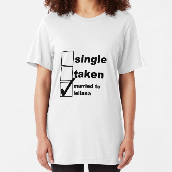 Single, Taken, Married to Leliana Slim Fit T-Shirt