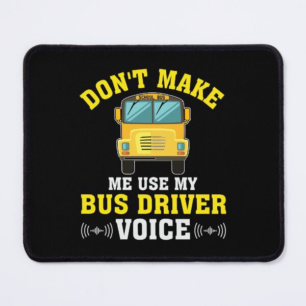 Item preview, Don't Make Me Use My Bus Driver Voice School Bus Driver designed and sold by ArtMeetsPizza.