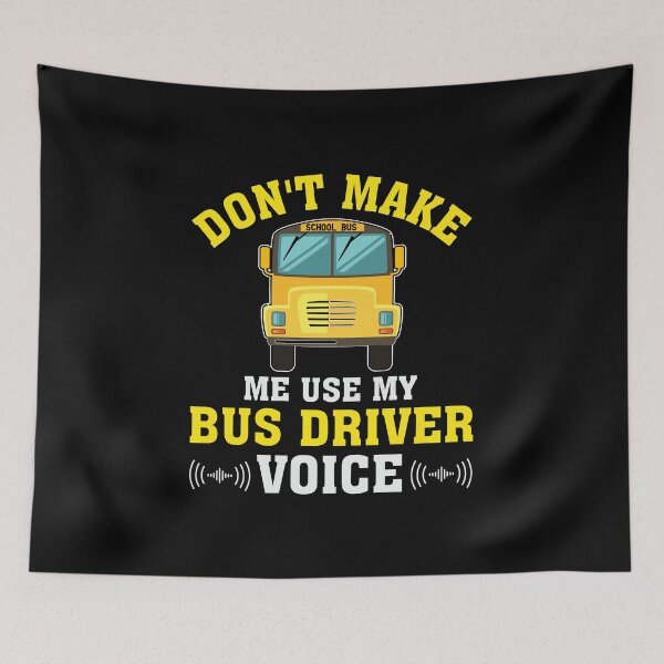 Item preview, Don't Make Me Use My Bus Driver Voice School Bus Driver designed and sold by ArtMeetsPizza.