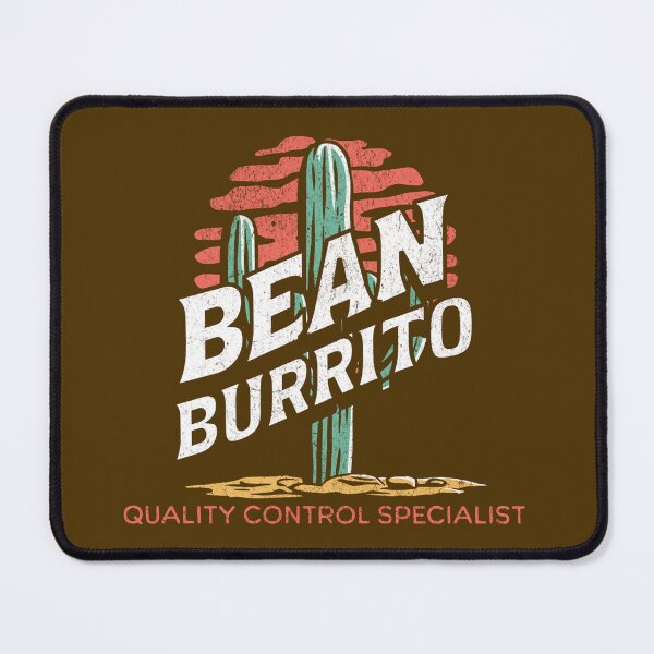 Item preview, Bean Burrito: Quality Control Specialist designed and sold by Gilby-Designs.
