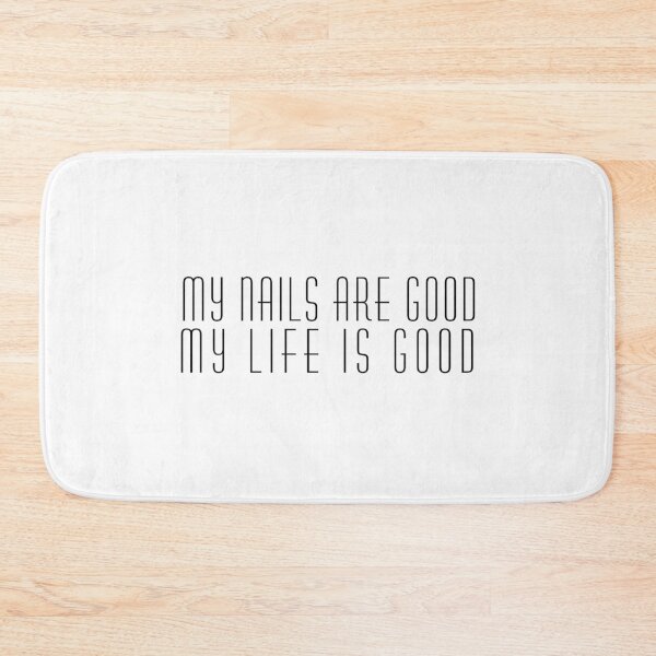 Item preview, My Nails are Good, My Life is Good designed and sold by SarcastiCrafts.