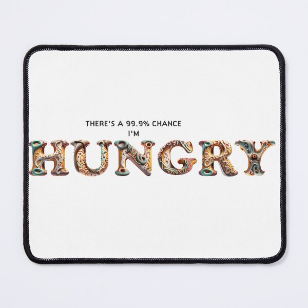 Item preview, THERE'S 99.9% CHANCE I'M HUNGRY FUNNY DONUT DESIGN designed and sold by Delicious Design ⭐⭐⭐⭐⭐.