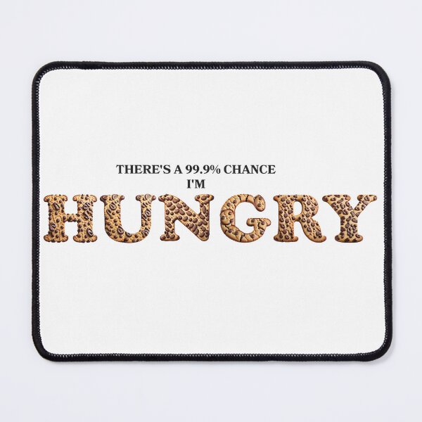 Item preview, THERE'S 99.9% CHANCE I'M HUNGRY FUNNY COOKIES DESIGN designed and sold by Delicious Design ⭐⭐⭐⭐⭐.