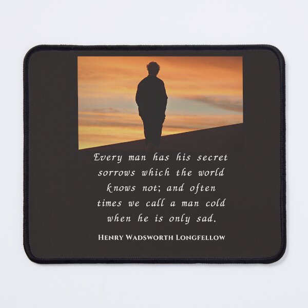 Item preview, Henry Wadsworth Longfellow : Every man has his secret sorrows which the world knows not... designed and sold by artbleed.