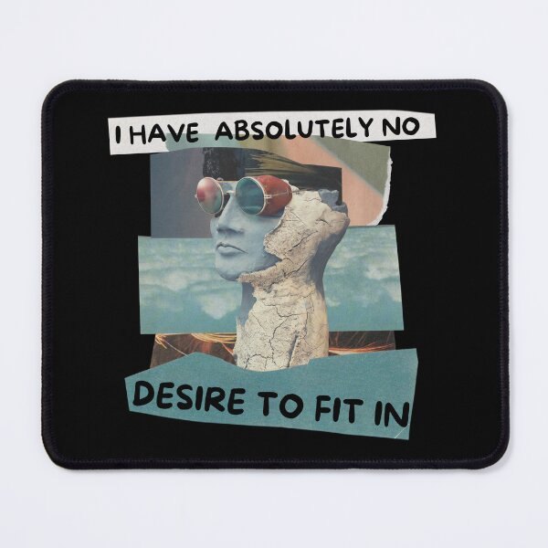 Item preview, I have absolutely no desire to fit in designed and sold by Melin-aRT.