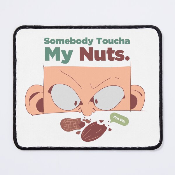 Item preview, Somebody Toucha My Nuts. designed and sold by 574RIF.