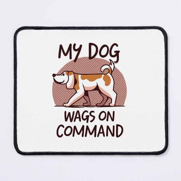Item preview, My dog wags on command designed and sold by Feverfewstore24.