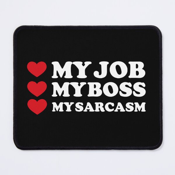 Item preview, My Job, My Boss, My ❤️... And a Dash of Sarcasm /white/ designed and sold by EmeraldeaArt.