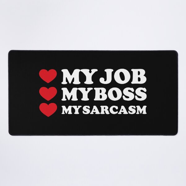 Item preview, My Job, My Boss, My ❤️... And a Dash of Sarcasm /white/ designed and sold by EmeraldeaArt.