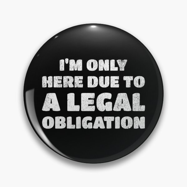 Item preview, I’m Only Here Due To A Legal Obligation designed and sold by Studio Bankai.