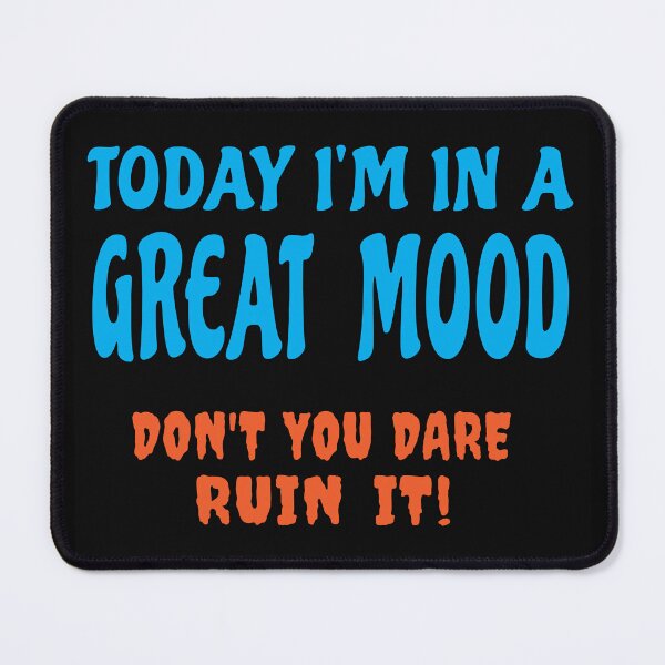 Item preview, Great Mood - Do not dare ruin in - Funny message designed and sold by Harlake.