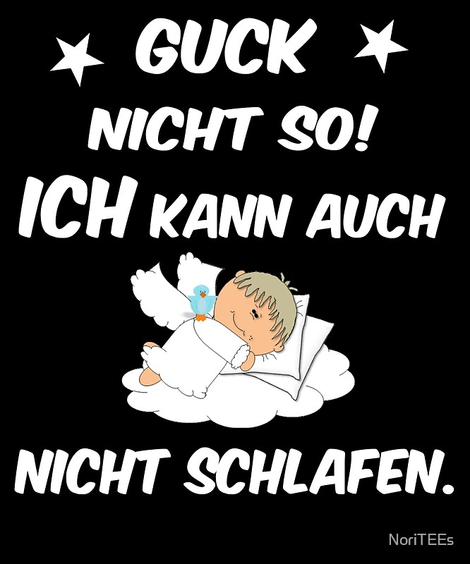 Guck Nicht So Ich Kann Auch Nicht Schlafen Baby Kleinkind Spruche Von Noritees Redbubble