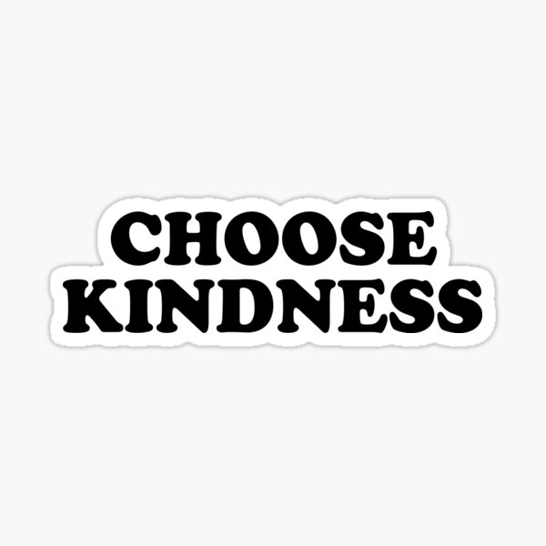 Choose Kindness- Sticker