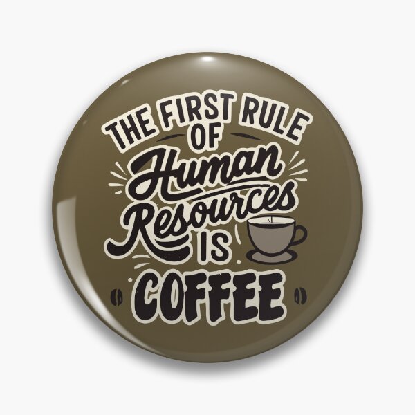 Item preview, The First Rule Of Human Resources Is Coffee designed and sold by Esskay Designs.
