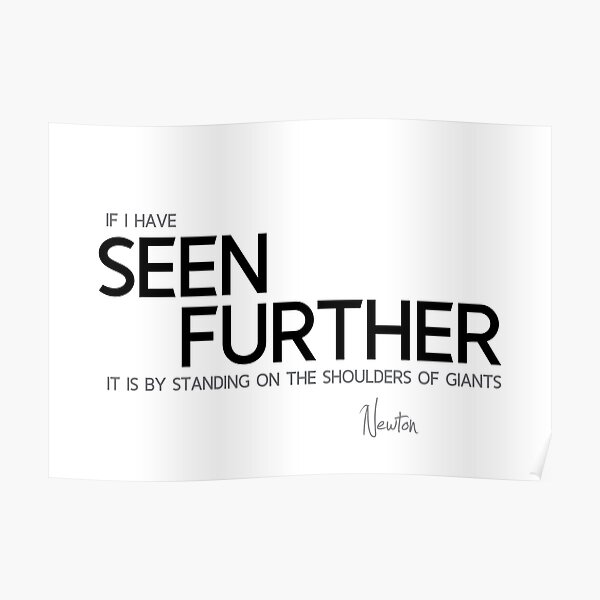 I have seen further - isaac newton Poster