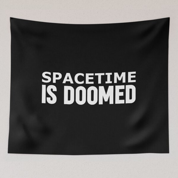Item preview, Spacetime is Doomed designed and sold by Cool Stuff Galore.